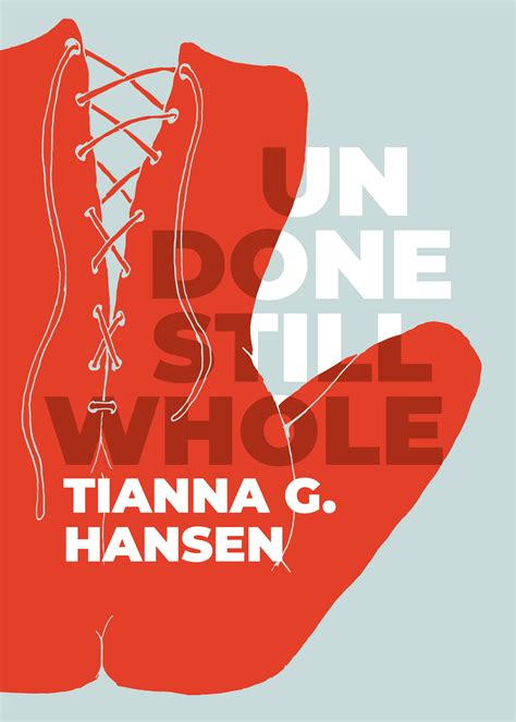 Undone, Still Whole by Tianna G. Hansen | Goodreads