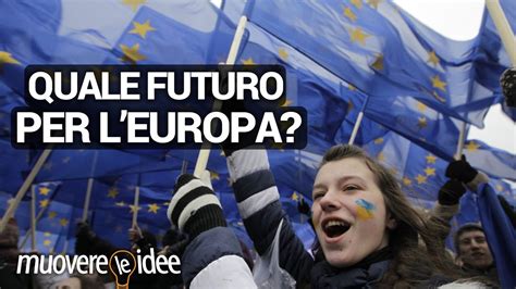 Scenari Sul Futuro Dell Unione Europea Youtube