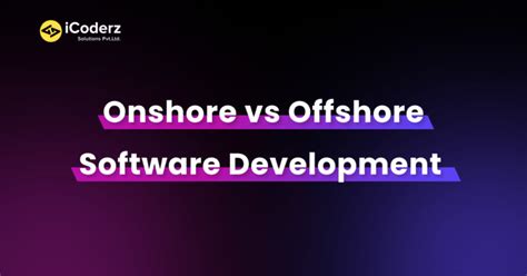 Onshore Vs Offshore Understanding The Key Differences