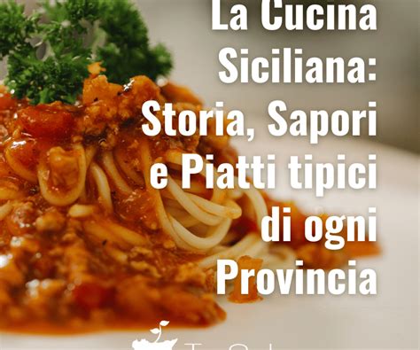 La Cucina Siciliana Storia Sapori E Piatti Tipici Di Ogni Provincia