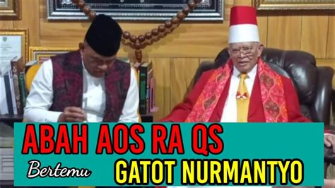 TERBARU GATOT NURMANTYO BERTEMU ABAH AOS RA QS YouTube