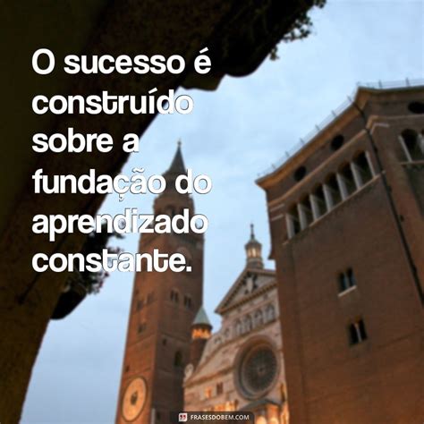 Frases Sobre Aprendizado Profissional - Frases Inspiradoras para Aprendizado e Crescimento Profissional ...