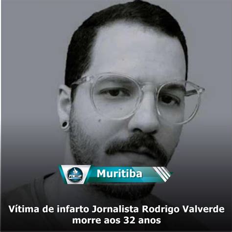 Vítima de infarto Jornalista Rodrigo Valverde morre aos 32 anos PTN NEWS