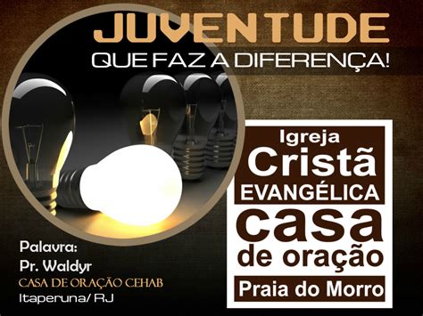 Juventude Que Faz A Diferença Igreja Casa De OraÇÃo Cehab