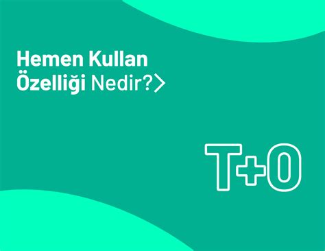 Hemen Kullan Özelliği T 0 Nedir