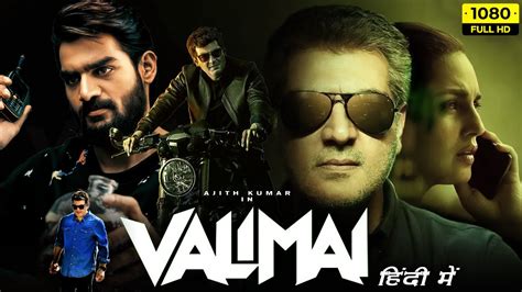 Valimai Full Movie Hindi Dubbed Ajith Kumar Kartikeya Gummakomda