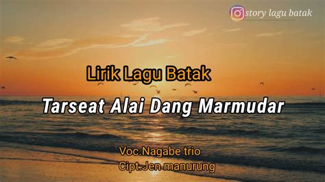 Lirik Lagu Batak Tarseat Alai Dang Marmudar Youtube