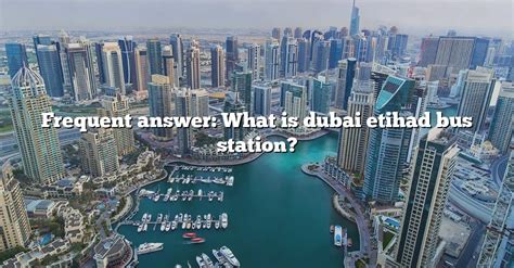 Frequent Answer: What Is Dubai Etihad Bus Station? [The Right Answer ...