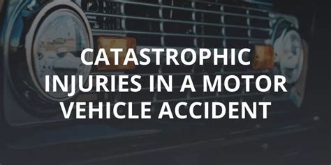 Understanding Catastrophic Injuries In Motor Vehicle Accidents