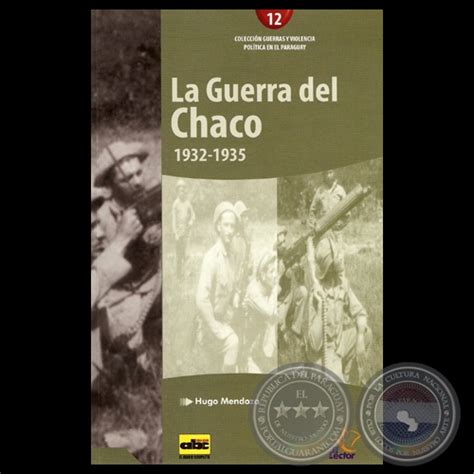 Portal Guaraní LA GUERRA DEL CHACO 1932 1935 2013 Por HUGO MENDOZA