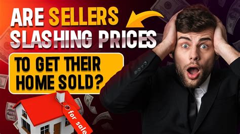 Are Sellers Slashing Prices To Get Their Home Sold By George Moorhead