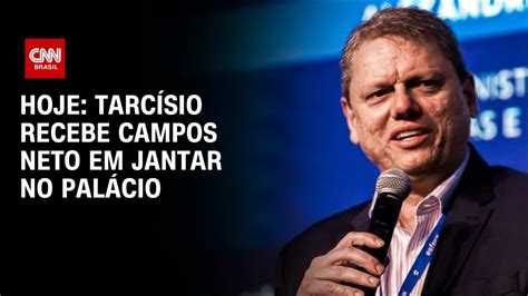 Hoje Tarc Sio Recebe Campos Neto Em Jantar No Pal Cio Cnn Youtube