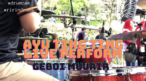 Geboi Mujair Ayu Ting Ting Live Perform Ayutingting Drumcam Ririndrums Youtube