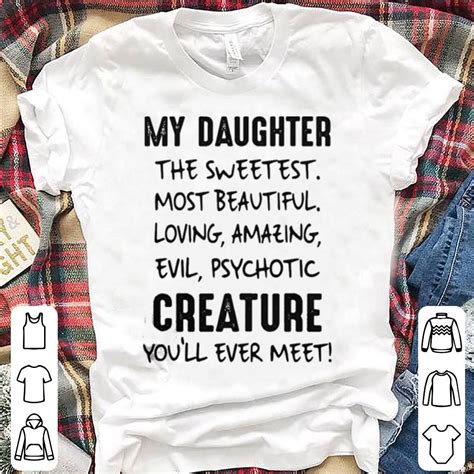 My Daughter Me Sweetest Most Beautiful Loving Amazing Shirt Hoodie