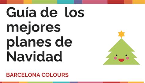 GUÍA DE LOS MEJORES PLANES DE NAVIDAD Barcelona Colours