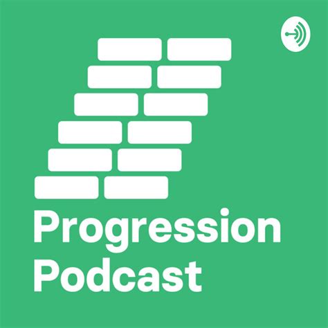 Progression Podcast Podcast On Spotify