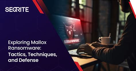 Exploring Mallox Ransomware Tactics Techniques And Defense Seqrite