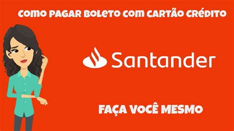 Como Pagar Boleto O Cart O Cr Dito Santander Youtube