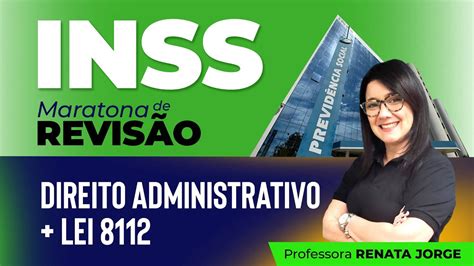 Maratona De Revis O Inss Direito Administrativo Lei Prof