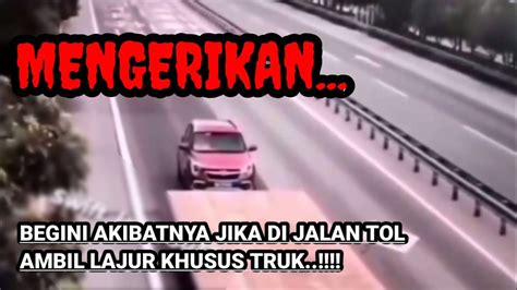 MENGERIKAN Begini Akibatnya Jika Di Jalan Tol Kita Ambil Jalur Khusus