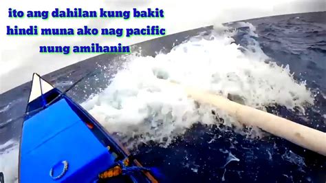 Ito Ang Dahilan Kung Bakit Tumigil Muna Ako Lumaot Sa Pacific Nung