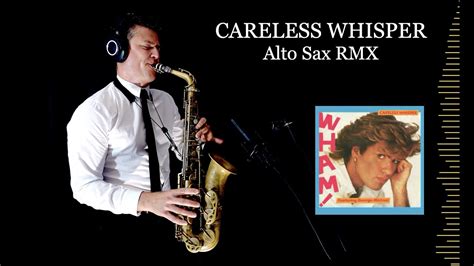 Careless Whisper George Micheal Alto Sax Rmx Free Score Youtube