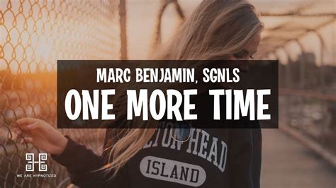 Marc Benjamin Sgnls One More Time Lyrics Youtube