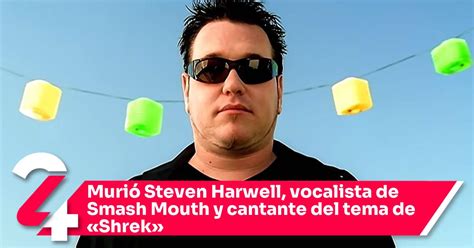 Murió Steven Harwell vocalista de Smash Mouth y cantante del tema de