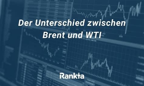 Der Unterschied Zwischen Brent Und Wti Welches L Ist Besser