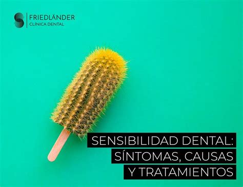 Sensibilidad Dental Causas S Ntomas Y Posible Tratamiento