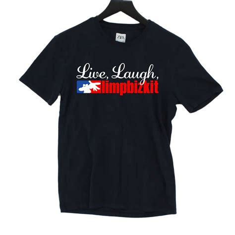 Live Laugh Limp Bizkit T Shirt Shibtee Clothing