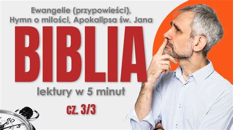 Biblia cz 3 Ewangelie i przypowieści Hymn o miłości Apokalipsa św