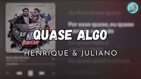 Quase Algo Henrique Juliano Lyrics Whatsapp Status Youtube Music