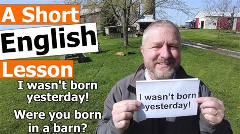 Learn The English Phrases I WASN T BORN YESTERDAY And WERE YOU BORN IN