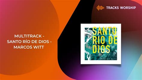 Multitrack Santo R O De Dios Marcos Witt Link De Descarga En La