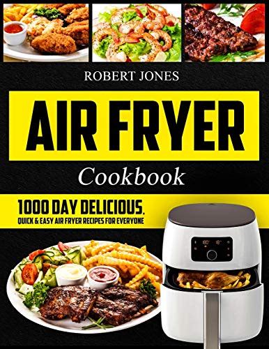 Air Fryer Cookbook 1000 Day Delicious Quick And Easy Air Fryer Recipes