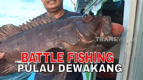 FULL BATTLE FISHING PULAU DEWAKANG MANCING MANIA STRIKE BACK 13 05