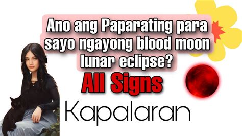 Ano Ang Paparating Para Sayo Ngayong Blood Moon Tagalog Tarot