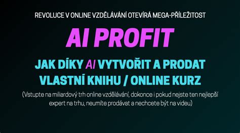 AI PROFIT JAK DÍKY AI VYTVOŘIT A PRODAT VLASTNÍ KNIHU ONLINE KURZ