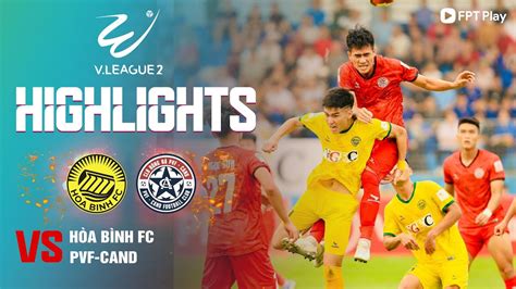 HIGHLIGHTS HÒA BÌNH FC PVF CAND QUẢ PENALTY TAI HẠI KHIẾN KẾ HOẠCH