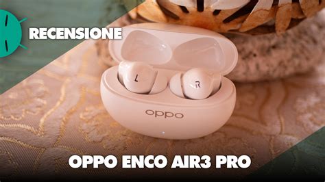 Revisión de OPPO Enco Air3 Pro los auriculares TWS perfectos pero con