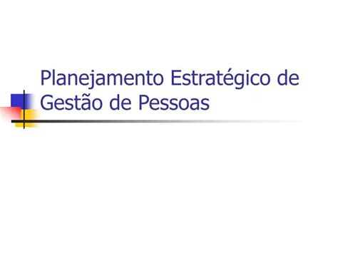 Ppt Planejamento Estrat Gico De Gest O De Pessoas Powerpoint