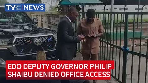 Breaking Edo Deputy Governor Phillip Shaibu Locked Out Of Office In