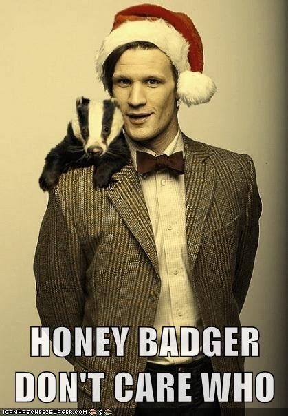 Honey Badger Dont Care Who Time Lords Good Doctor Doctor