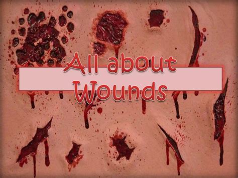 All About Wounds Types Classifications Treatments Etc Ppt