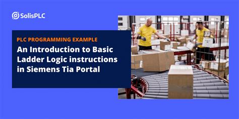An Introduction To Basic Ladder Logic Instructions In Siemens Tia Portal