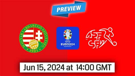 European Championship Hungary Vs Switzerland Prediction Team News