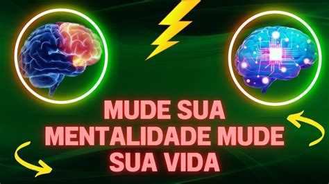 Mude Sua Mentalidade Mude Sua Vida Aprenda A Usar O Poder Da Mente