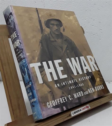 The War An Intimate History 1941 1945 By Geoffrey C Ward And Ken Burns Librería Castro