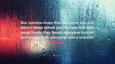 Laurell K Hamilton Quote But Jasmine Knew That Everyone Was Evil